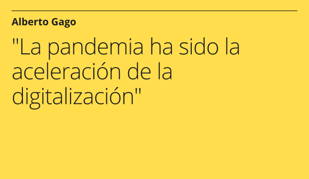 La pandemia ha sido la aceleración de la digitalización
